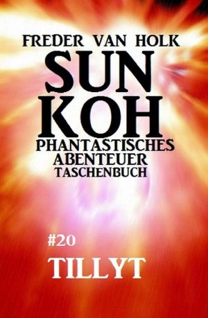 [Sun Koh Taschenbuch 20] • Tillyt